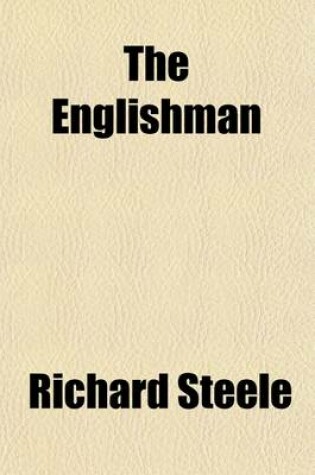 Cover of The Englishman; Being the Close of the Paper So Called. with an Epistle Concerning the Whiggs, Tories, and New Converts