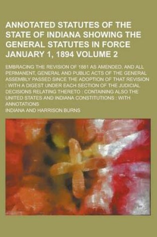 Cover of Annotated Statutes of the State of Indiana Showing the General Statutes in Force January 1, 1894; Embracing the Revision of 1881 as Amended, and All P