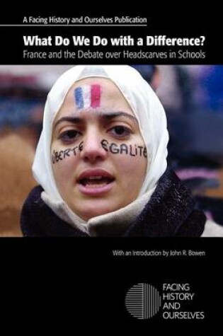 Cover of What Do We Do with a Difference? France and the Debate over Headscarves in Schools