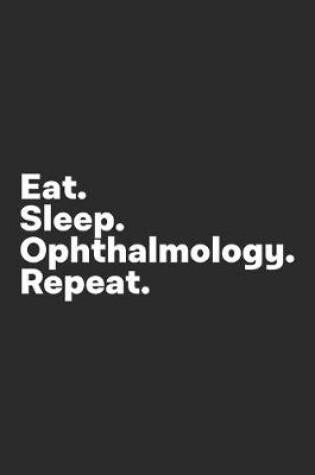 Cover of Eat Sleep Ophthalmology Repeat