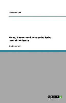 Book cover for Mead, Blumer und der symbolische Interaktionismus