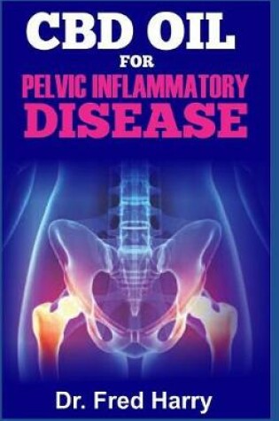 Cover of CBD Oil for Pelvic Inflammatory Disease