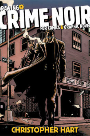 Cover of Drawing Crime Noir for Comics and Graphic Novels