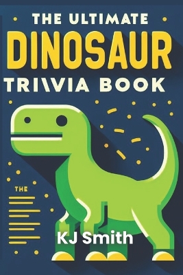 Book cover for The Ultimate Dinosaur Trivia Book