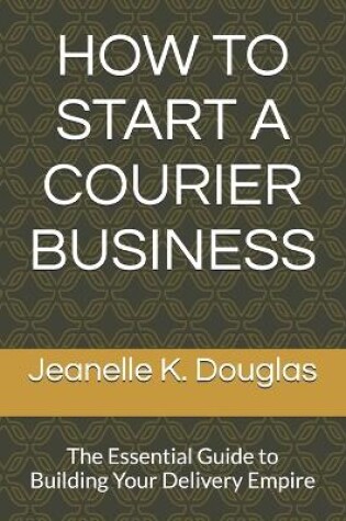 Cover of How to Start a Courier Business