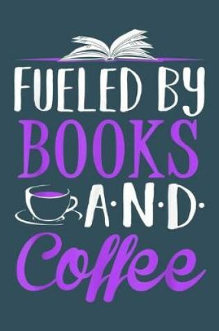 Cover of Fueled by Books and Coffee