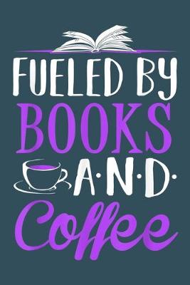 Cover of Fueled by Books and Coffee