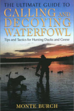 Cover of Ultimate Guide to Calling and Decoying Waterfowl
