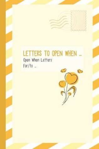 Cover of Letters to Open When..., Open When Letters For/to...