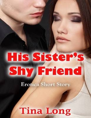 Book cover for His Sister's Shy Friend: Erotica Short Story