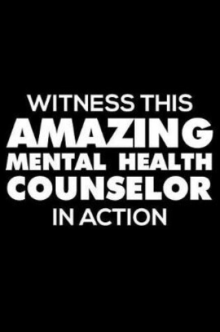 Cover of Witness This Amazing Mental Health Counselor In Action