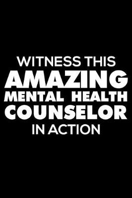 Book cover for Witness This Amazing Mental Health Counselor In Action