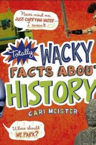 Cover of Totally Wacky Facts About History