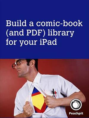 Book cover for Build a Comic-Book (and PDF) Library for Your iPad