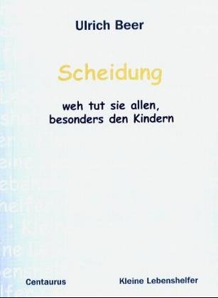 Book cover for Scheidung - weh tut sie allen, besonders den Kindern