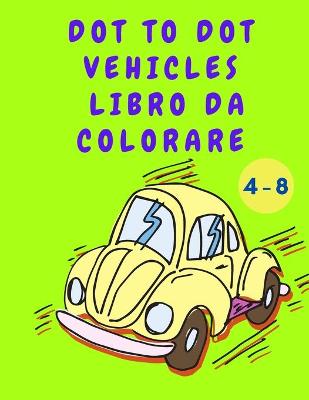 Book cover for Dot to Dot Vehicles Libro da Colorare