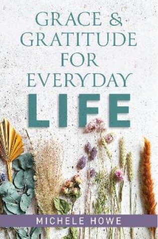 Cover of Grace & Gratitude for Everyday Life