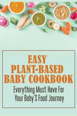 Cover of Easy Plant-Based Baby Cookbook