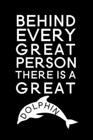 Cover of Behind every great person there is a great Dolphin