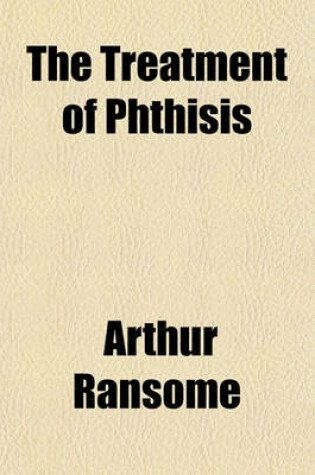 Cover of The Treatment of Phthisis