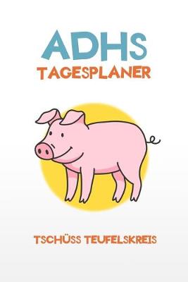 Book cover for ADHS Tagesplaner - Tschuss Teufelskreis