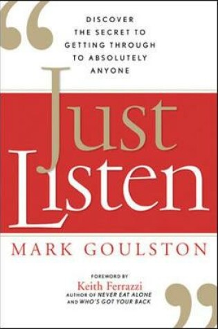 Cover of Just Listen: Discover the Secret to Getting Through to Absolutely Anyone