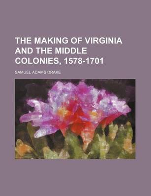 Book cover for The Making of Virginia and the Middle Colonies, 1578-1701