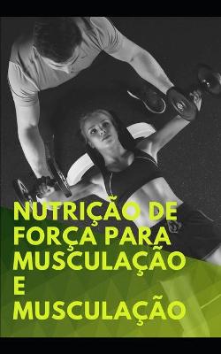 Book cover for Nutrição de força para musculação e musculação