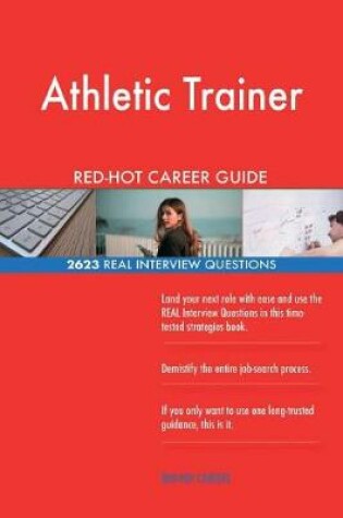 Cover of Athletic Trainer Red-Hot Career Guide; 2623 Real Interview Questions