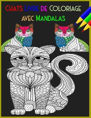 Book cover for Chats Livre de Coloriage avec Mandalas