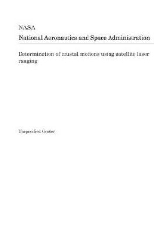 Cover of Determination of Crustal Motions Using Satellite Laser Ranging