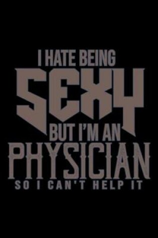 Cover of I hate being sexy but I'm an physician so I can't help it