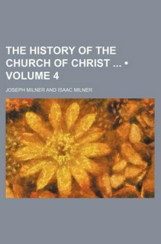 Cover of The History of the Church of Christ (Volume 4)