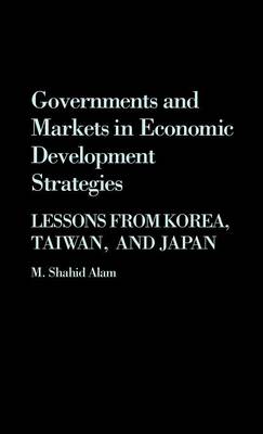 Book cover for Governments and Markets in Economic Development Strategies