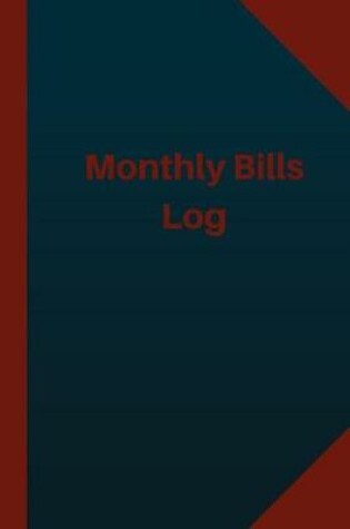 Cover of Monthly Bills Log (Logbook, Journal - 124 pages 6x9 inches)