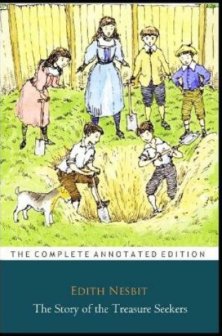 Cover of The Story of the Treasure Seekers by Edith Nesbit "The Annotated Edition"