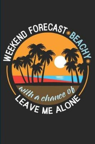 Cover of Weekend Forecast 'beachy' with a Chance of 'leave Me Alone'