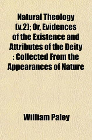 Cover of Natural Theology (V.2); Or, Evidences of the Existence and Attributes of the Deity