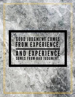 Book cover for Good judgement comes from experience, and experience comes from bad judgement.