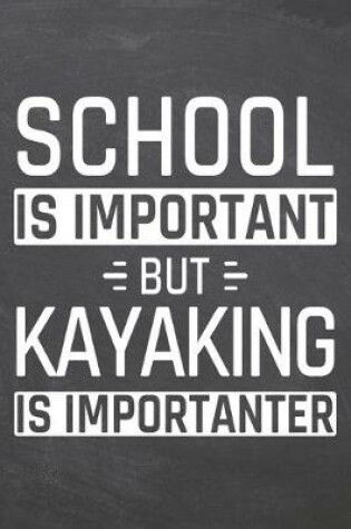 Cover of School is important but Kayaking is importanter