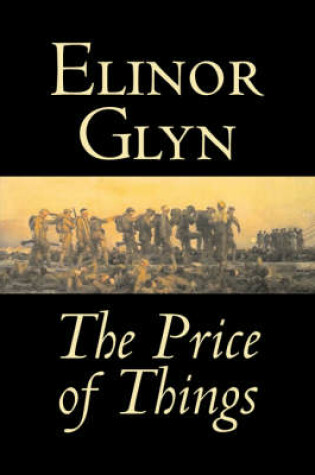 Cover of The Price of Things by Elinor Glyn, Fiction, Classics, Literary, Erotica