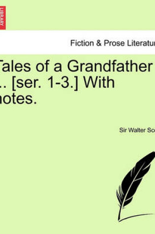 Cover of Tales of a Grandfather ... [Ser. 1-3.] with Notes.