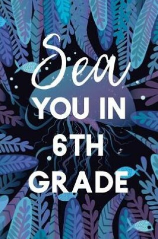 Cover of Sea You in the 6th Grade