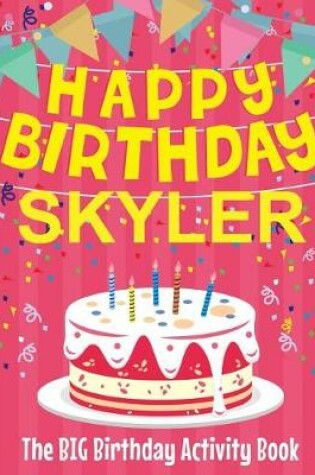 Cover of Happy Birthday Skyler - The Big Birthday Activity Book