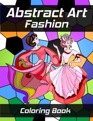 Book cover for Abstract Art Fashion Coloring Book