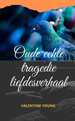 Book cover for Oude echte tragedie liefdesverhaal