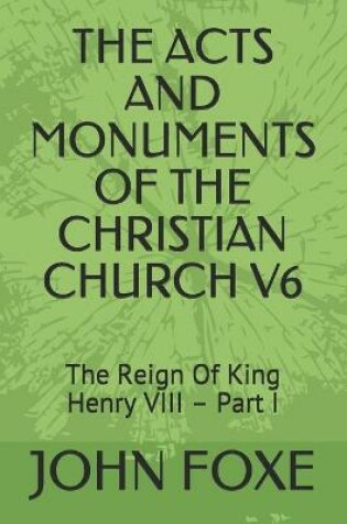 Cover of The Acts and Monuments of the Christian Church V6