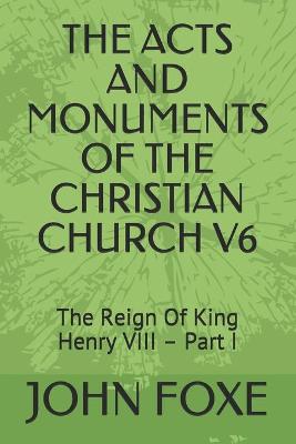 Book cover for The Acts and Monuments of the Christian Church V6