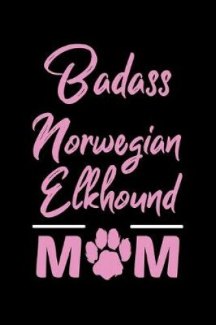 Cover of Badass Norwegian Elkhound Mom