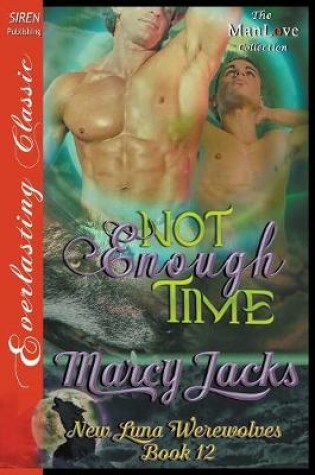 Cover of Not Enough Time [New Luna Werewolves 12] (Siren Publishing Everlasting Classic Manlove)